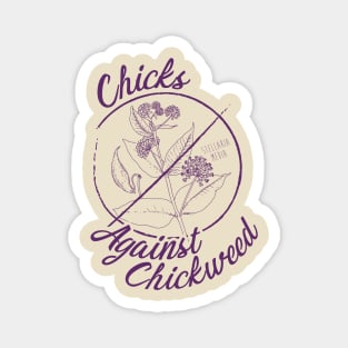 Chicks Against Chickweed Magnet