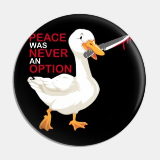 Peace Was Never An Option Goose Pin