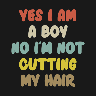 Yes I Am A Boy No I'M Not Cutting My Hair Retro T-Shirt