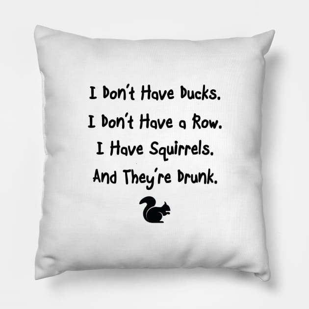 I Don't Have Ducks Pillow by topher