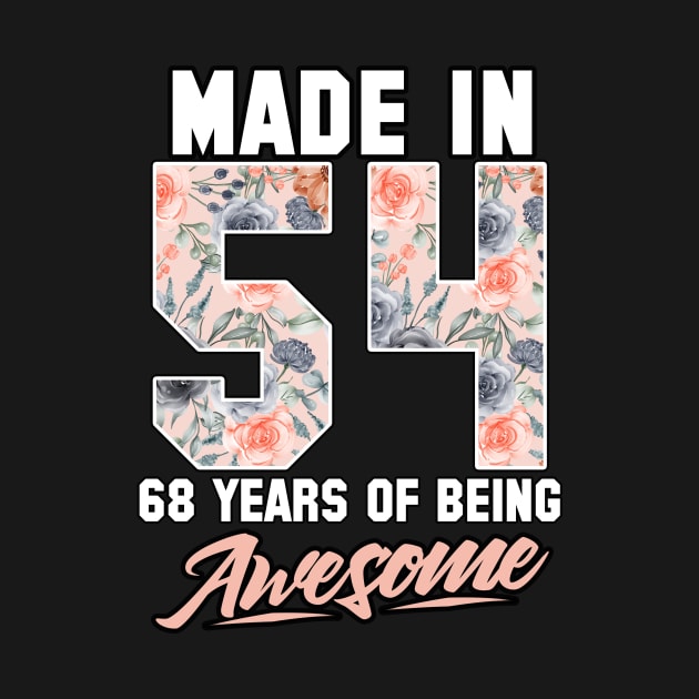 Made in 1954 68 years of being awesome 68th Birthday Flowers by FunnyUSATees