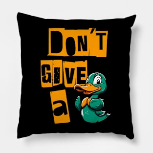 Don't Give a Duck - Flipping the Script Pillow