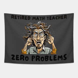 Retired math teacher zero problems Tapestry