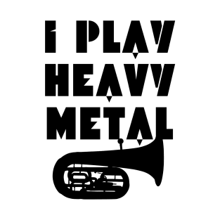 I Play Heavy Metal T-Shirt