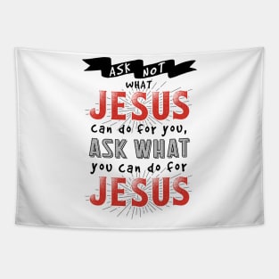 Ask What You Can Do For Jesus Tapestry