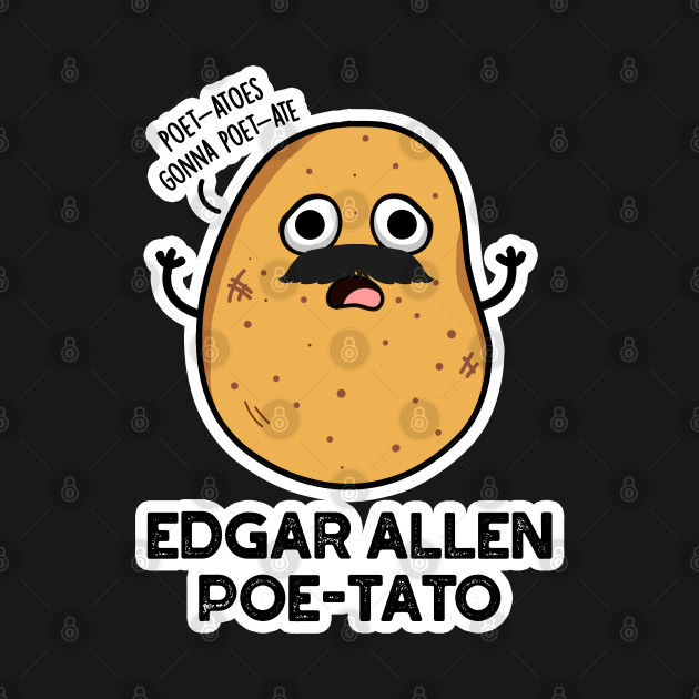 Disover Edgar Allen Poe-tato Cute Potato Pun - Potato Pun - T-Shirt