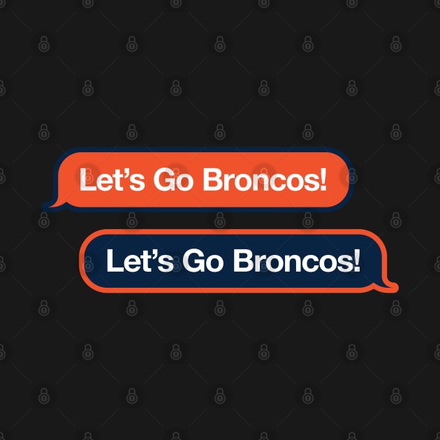 Let's Go Broncos Text Message by Rad Love