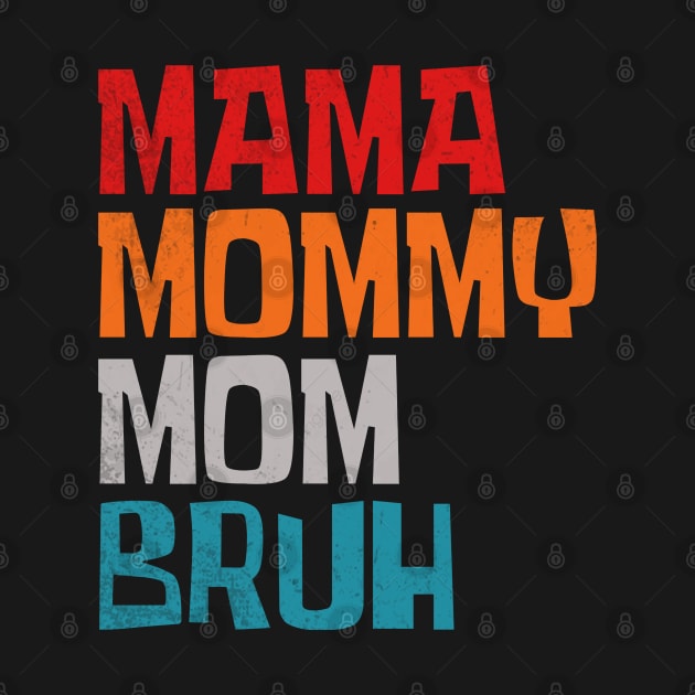 Mama-mommy-mom-bruh by Little Quotes