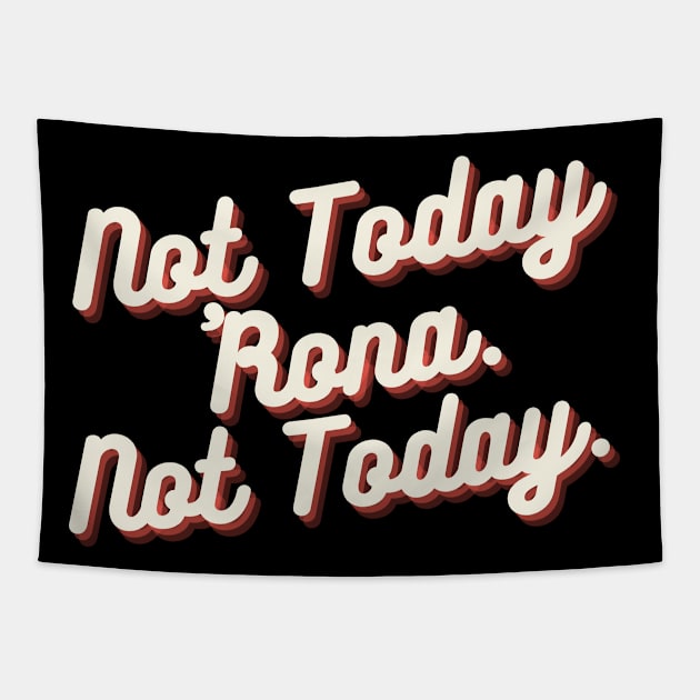 Not Today 'Rona Not Today Tapestry by Hello Sunshine