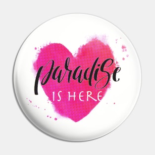 Paradise is here Pin