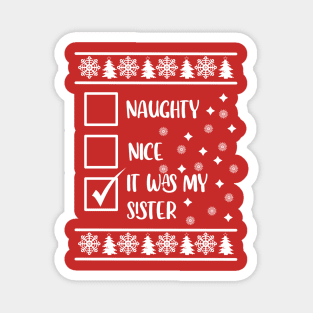 Funny Naughty List Ugly Christmas Pattern, It Was My Sister Magnet