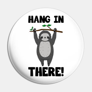 Cute Sloth Hang In There Pin