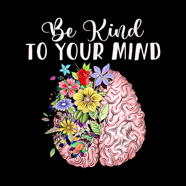 Be kind to your mind mental health awareness by Tianna Bahringer