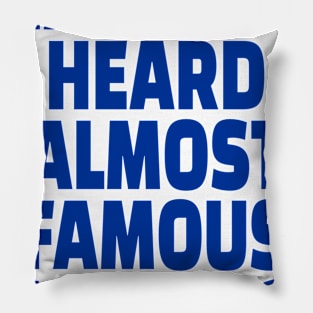 Have You Heard Almost Famous Minute? Pillow