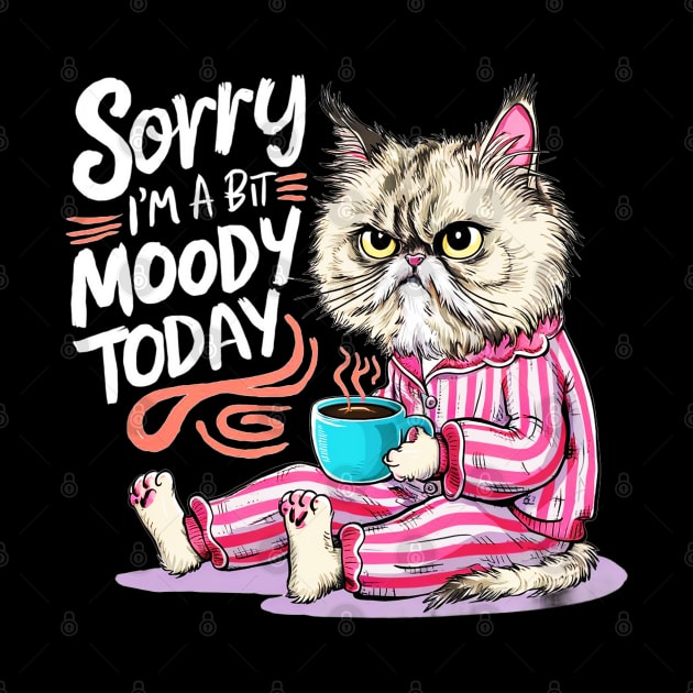 sorry im a bit moody today by mdr design