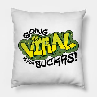 Going Viral is for Suckas Pillow