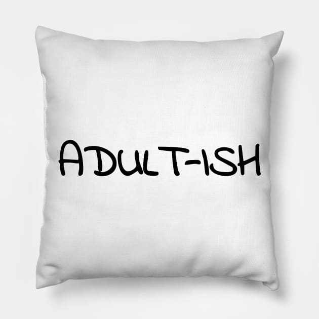 Adult-ish Funny T-Shirt Pillow by shewpdaddy