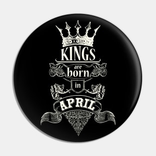 Kings are born in April Pin