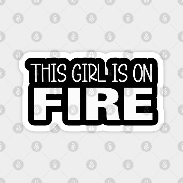 This Girl Is On Fire Magnet by raeex