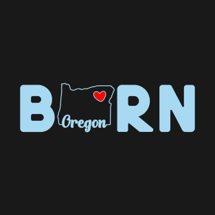 Oregon Born with State Outline of Oregon in the word Born T-Shirt