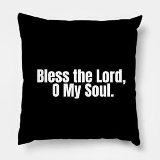 Bless the Lord, O my soul Pillow