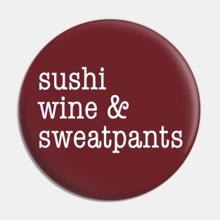 Sushi, wine, and sweatpants Pin