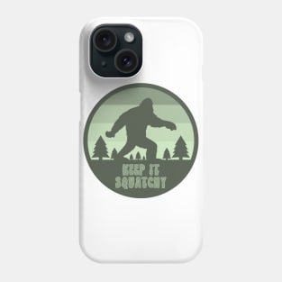 Keep It Squatchy Phone Case