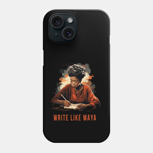 Write Like Maya, Maya Angelou Phone Case by UrbanLifeApparel