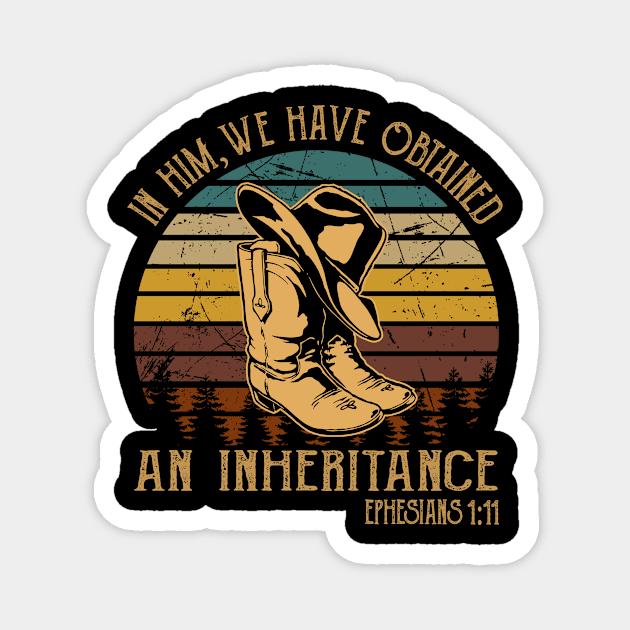 In Him, We Have Obtained An Inheritance Boot Hat Cowboy Magnet by Terrence Torphy