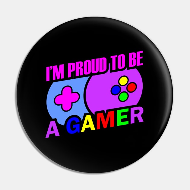 I'm Proud To Be A Gamer Pin by busines_night