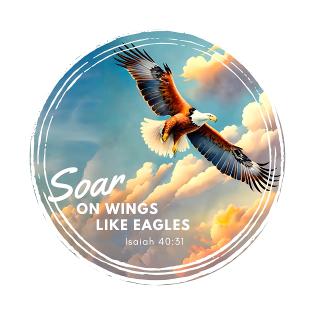 Soar on Wings Like Eagles Isaiah 40:31 Christian Faith by Cedars and Eagles