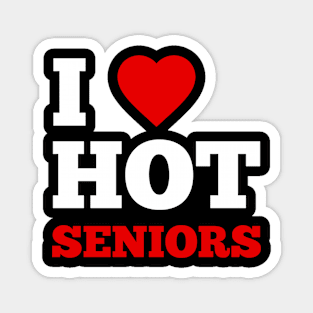 I Love Hot Seniors Magnet