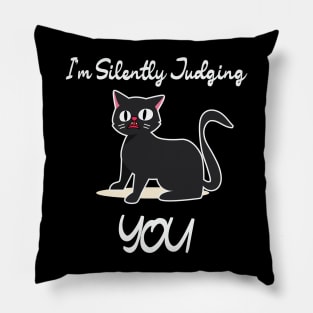 I'm Silently Judging You Funny Sarcastic For Cat lovers Pillow