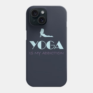 Yoga is my Addiction Phone Case