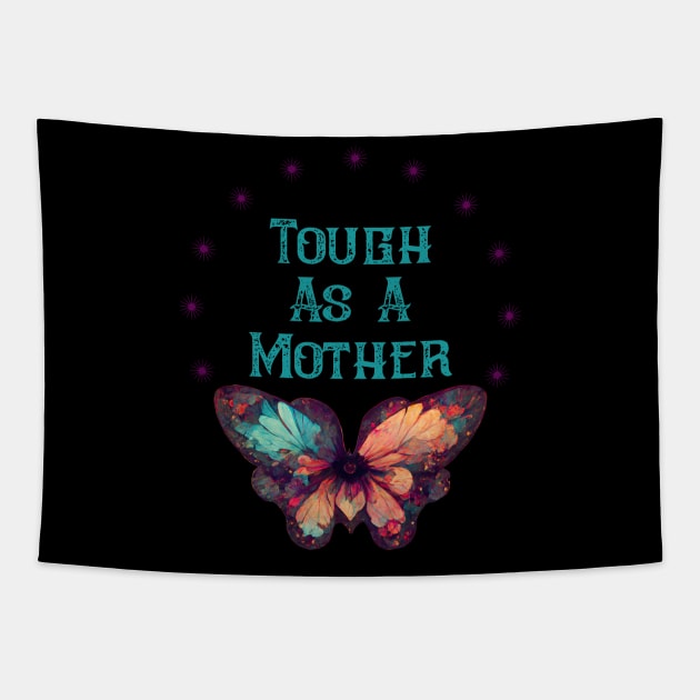 Tough As A Mother Tapestry by Dizzy Lizzy Dreamin