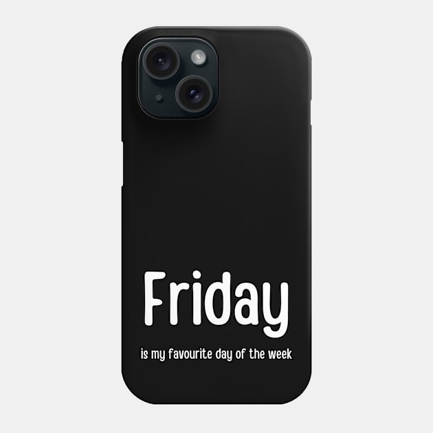 Friday is my favourite day of the week Phone Case by InspiredCreative