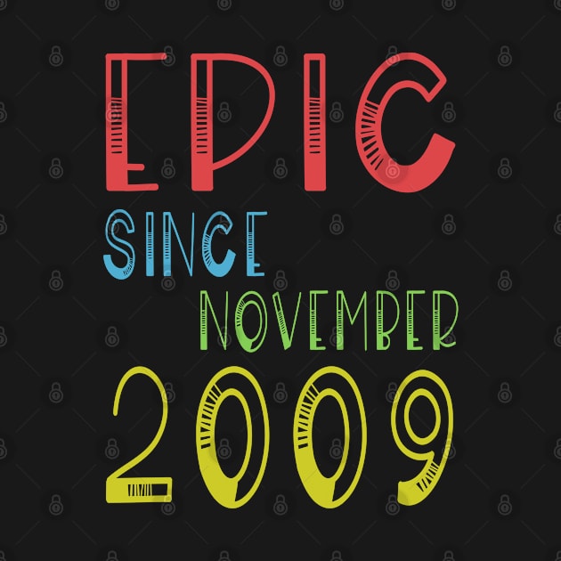 Epic Since November 2009 - Birthday 10th Gift T-Shirt by kaza191