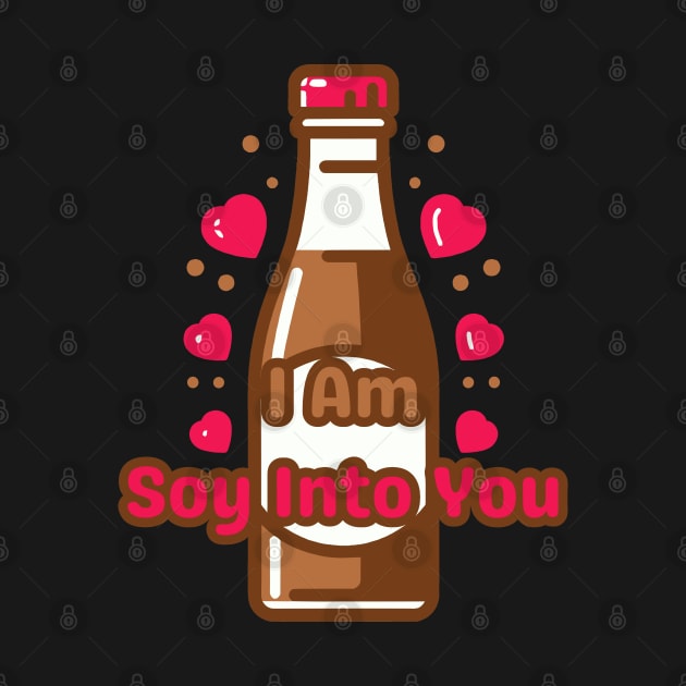 I Am Soy Into You | Cute Soy Sauce Pun | Valentine's Gift Ideas for Couples by Nora Liak