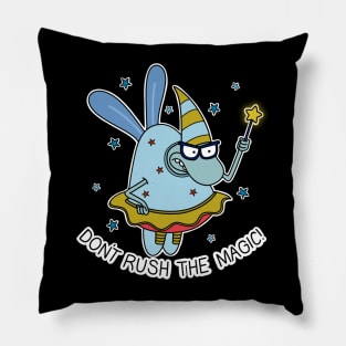 Don’t rush the magic! Pillow