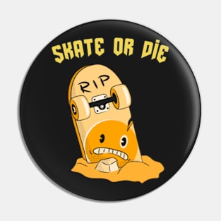 skate or die! Pin