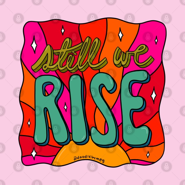 Still We Rise by Doodle by Meg