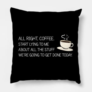 All Right Coffee, Start Lying to me Pillow