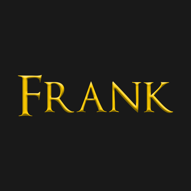 Frank Male Name Gold On Dark by funfun