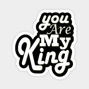 you are my king Magnet