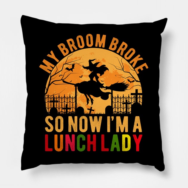 My Broom Broke So I Became Lunch Lady Funny Halloween Gift Pillow by Magic Arts