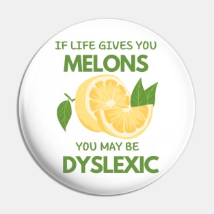 if life gives you melons you may be dyslexic Pin