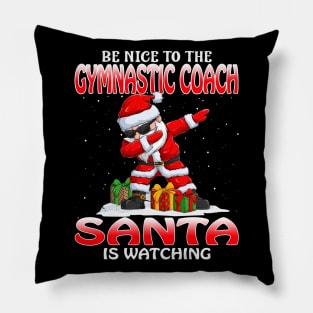 Be Nice To The Gymnastic Coach Santa is Watching Pillow