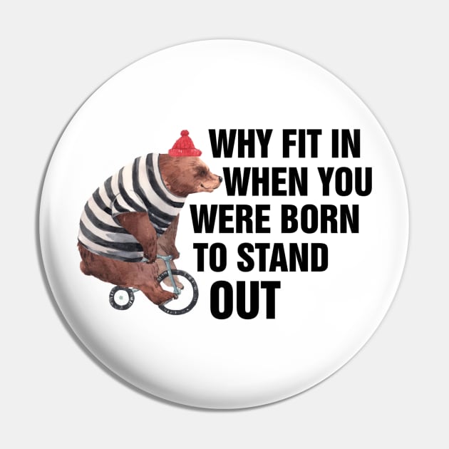 Why Fit In When You Were Born To Stand Out Pin by richercollections