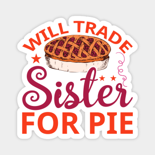 Will Trade Sister For Pie Magnet