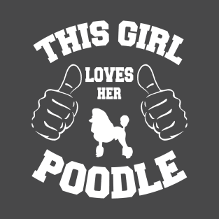 THIS GIRL LOVES HER POODLE T-Shirt